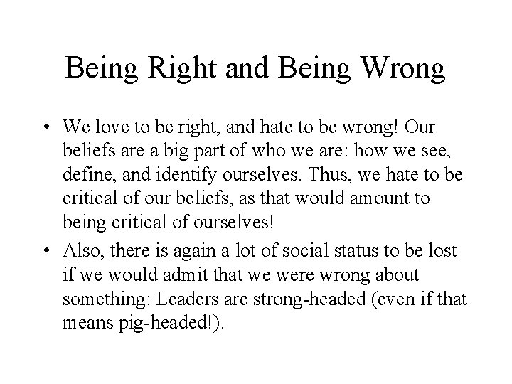 Being Right and Being Wrong • We love to be right, and hate to Being Right and Being Wrong • We love to be right, and hate to