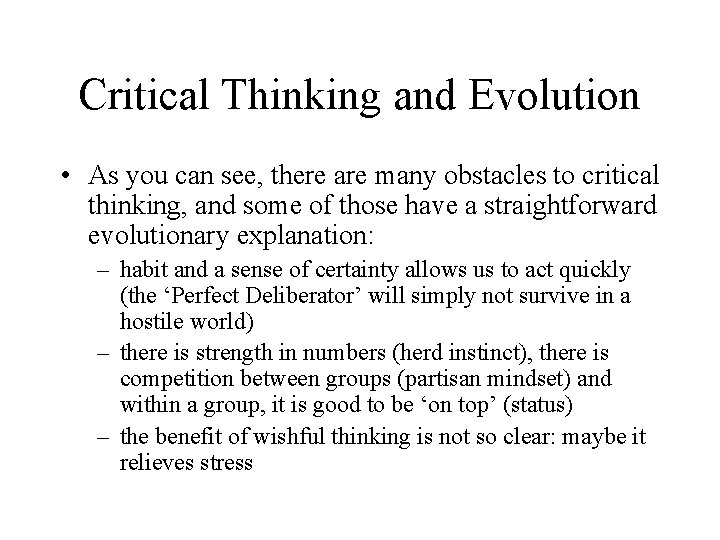 Critical Thinking and Evolution • As you can see, there are many obstacles to Critical Thinking and Evolution • As you can see, there are many obstacles to