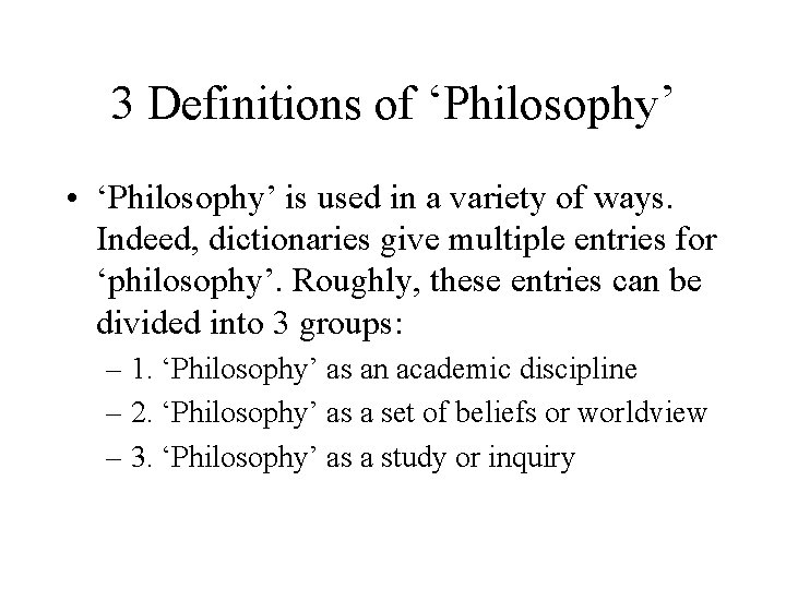 3 Definitions of ‘Philosophy’ • ‘Philosophy’ is used in a variety of ways. Indeed, 3 Definitions of ‘Philosophy’ • ‘Philosophy’ is used in a variety of ways. Indeed,