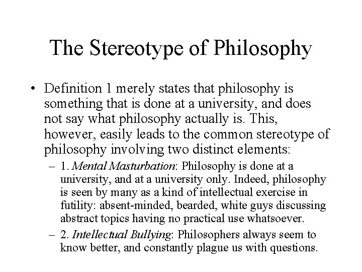 The Stereotype of Philosophy • Definition 1 merely states that philosophy is something that The Stereotype of Philosophy • Definition 1 merely states that philosophy is something that
