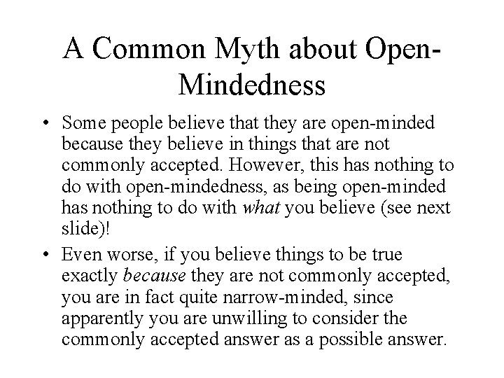 A Common Myth about Open. Mindedness • Some people believe that they are open-minded A Common Myth about Open. Mindedness • Some people believe that they are open-minded