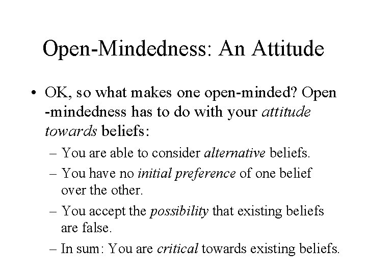 Open-Mindedness: An Attitude • OK, so what makes one open-minded? Open -mindedness has to Open-Mindedness: An Attitude • OK, so what makes one open-minded? Open -mindedness has to