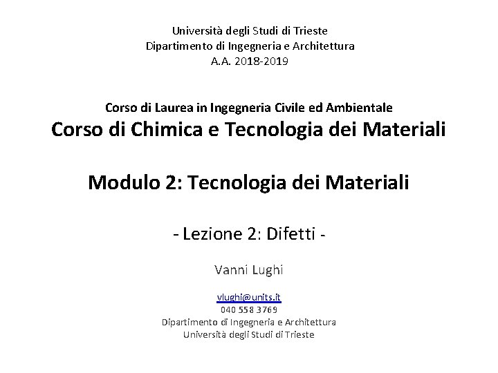 Università degli Studi di Trieste Dipartimento di Ingegneria e Architettura A. A. 2018 -2019 Università degli Studi di Trieste Dipartimento di Ingegneria e Architettura A. A. 2018 -2019