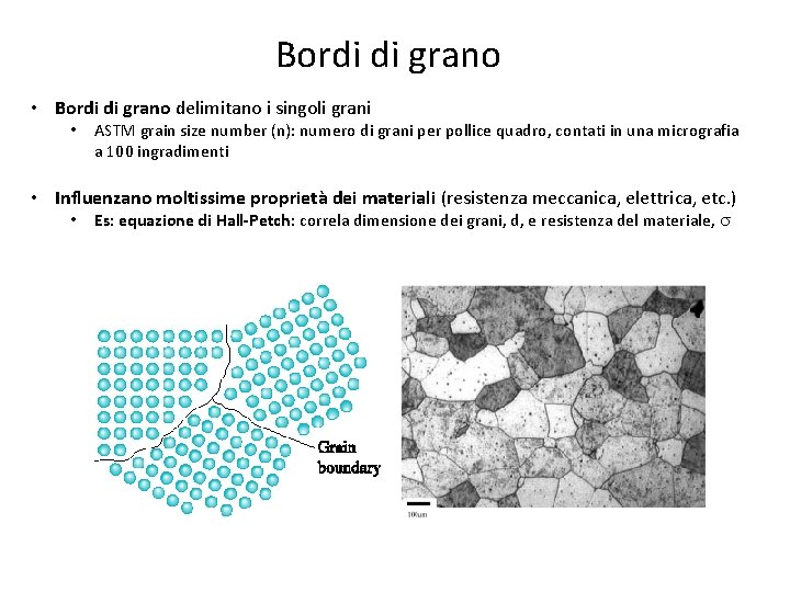 Bordi di grano • Bordi di grano delimitano i singoli grani • ASTM grain Bordi di grano • Bordi di grano delimitano i singoli grani • ASTM grain