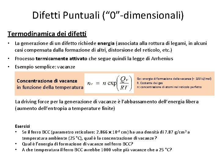Difetti Puntuali (“ 0”-dimensionali) Termodinamica dei difetti • La generazione di un difetto richiede Difetti Puntuali (“ 0”-dimensionali) Termodinamica dei difetti • La generazione di un difetto richiede