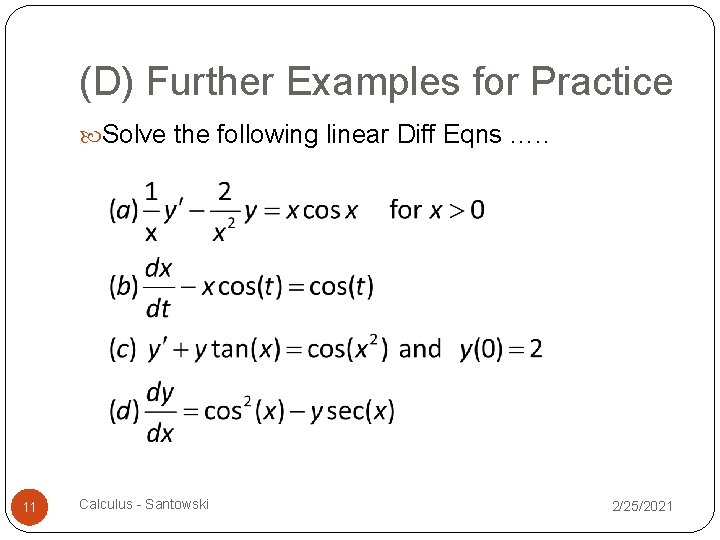 (D) Further Examples for Practice Solve the following linear Diff Eqns …. . 11