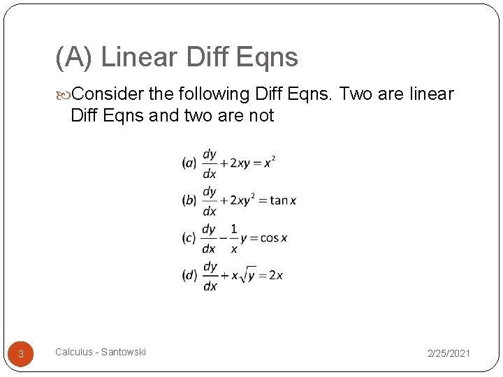 (A) Linear Diff Eqns Consider the following Diff Eqns. Two are linear Diff Eqns