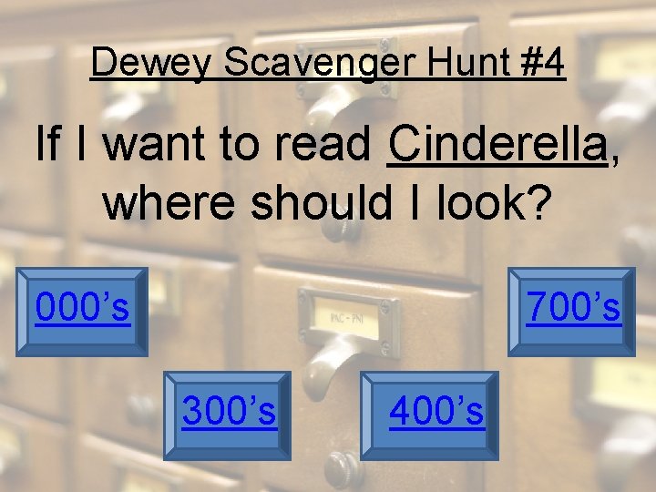 Dewey Scavenger Hunt #4 If I want to read Cinderella, where should I look?