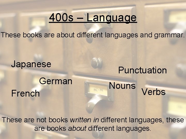 400 s – Language These books are about different languages and grammar. Japanese German