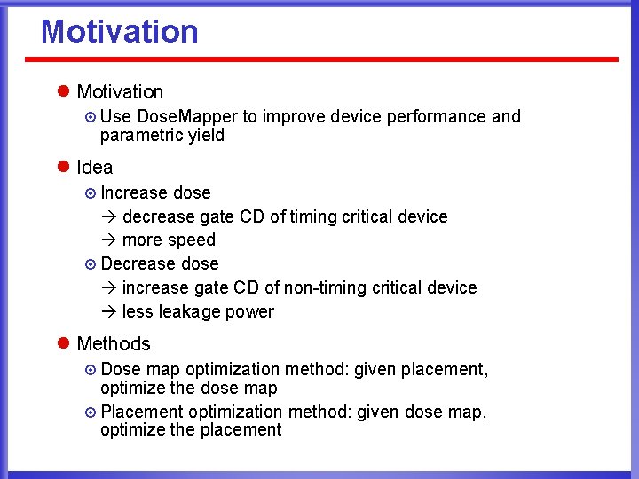 Motivation l Motivation ¤ Use Dose. Mapper to improve device performance and parametric yield