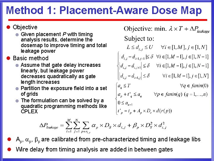 Method 1: Placement-Aware Dose Map l Objective ¤ Given placement P with timing analysis