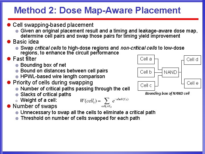 Method 2: Dose Map-Aware Placement l Cell swapping-based placement ¤ Given an original placement