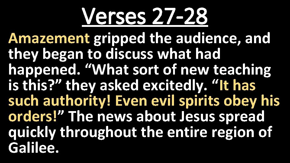 Verses 27 -28 Amazement gripped the audience, and they began to discuss what had Verses 27 -28 Amazement gripped the audience, and they began to discuss what had