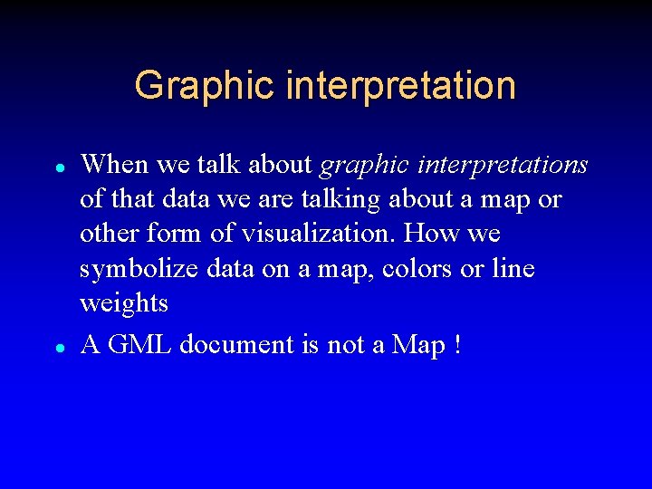 Graphic interpretation l l When we talk about graphic interpretations of that data we