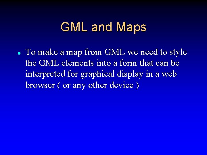 GML and Maps l To make a map from GML we need to style