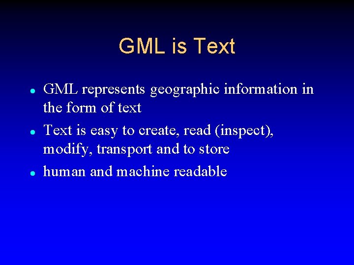 GML is Text l l l GML represents geographic information in the form of
