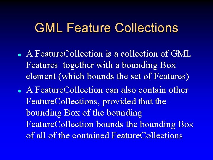 GML Feature Collections l l A Feature. Collection is a collection of GML Features