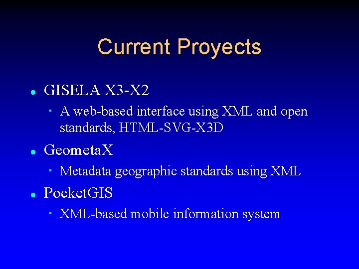 Current Proyects l GISELA X 3 -X 2 A web-based interface using XML and