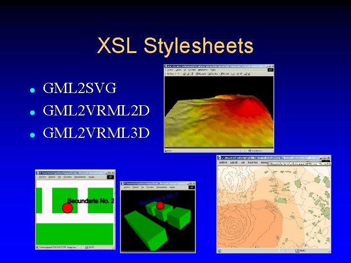 XSL Stylesheets l l l GML 2 SVG GML 2 VRML 2 D GML