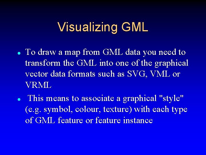 Visualizing GML l l To draw a map from GML data you need to