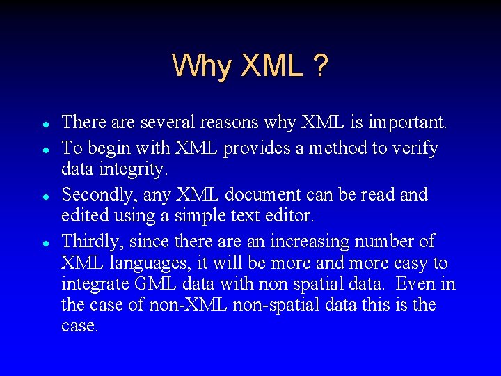 Why XML ? l l There are several reasons why XML is important. To