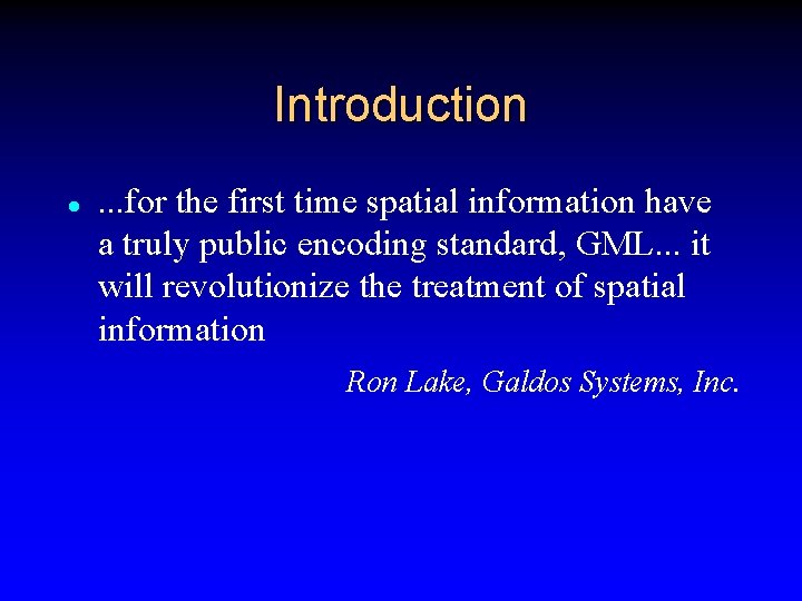 Introduction l . . . for the first time spatial information have a truly