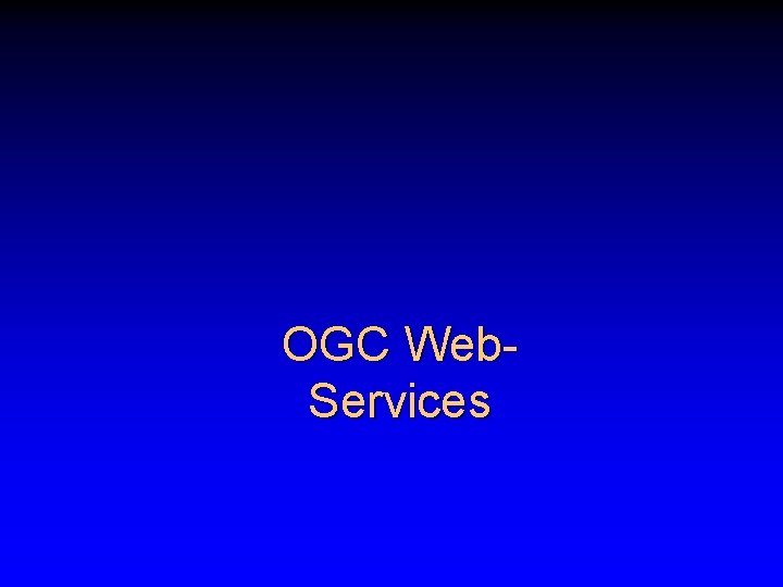 OGC Web. Services 
