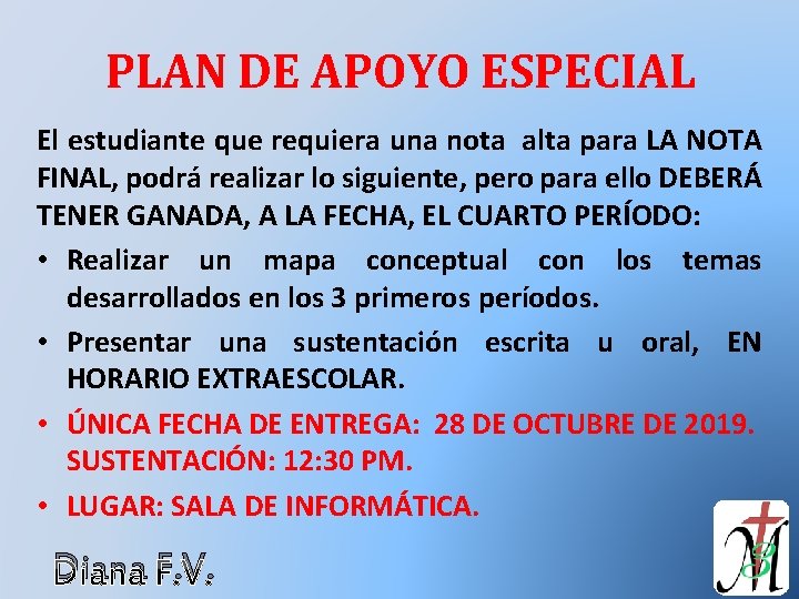 PLAN DE APOYO ESPECIAL El estudiante que requiera una nota alta para LA NOTA