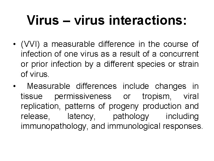 Virus – virus interactions: • (VVI) a measurable difference in the course of infection