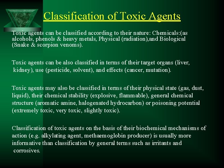 Classification of Toxic Agents Toxic agents can be classified according to their nature: Chemicals: