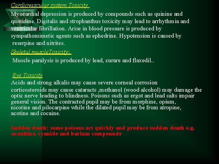 Cardiovascular system Toxicity Myocardial depression is produced by compounds such as quinine and quinidine.