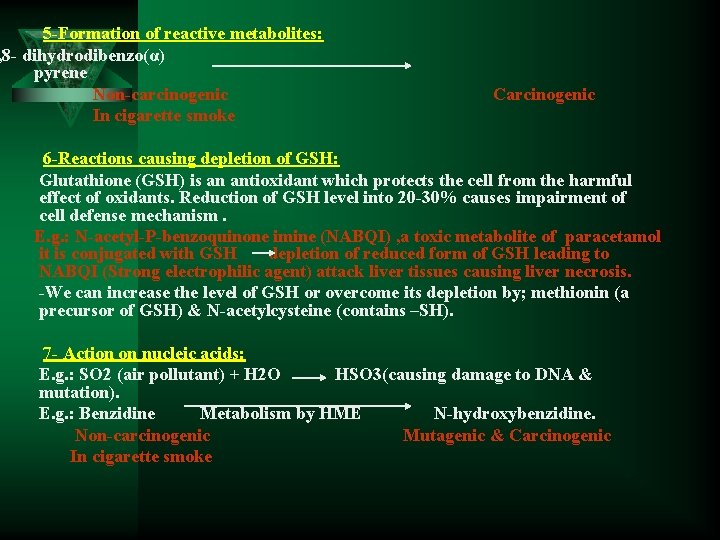 5 -Formation of reactive metabolites: , 8 - dihydrodibenzo(α) pyrene Non-carcinogenic Carcinogenic In cigarette