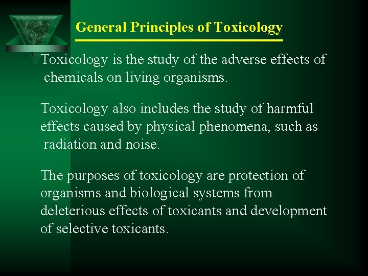 General Principles of Toxicology is the study of the adverse effects of chemicals on