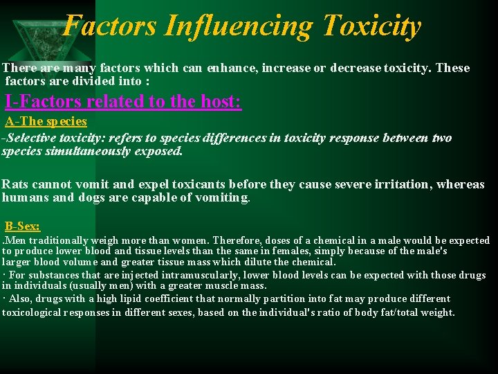 Factors Influencing Toxicity There are many factors which can enhance, increase or decrease toxicity.