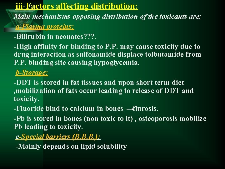 iii-Factors affecting distribution: Main mechanisms opposing distribution of the toxicants are: a-Plasma proteins: -Bilirubin