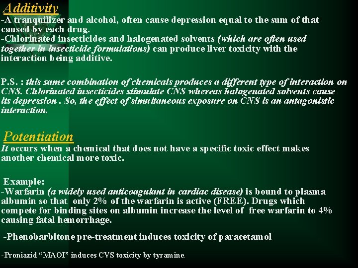 Additivity -A tranquilizer and alcohol, often cause depression equal to the sum of that