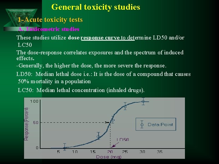 General toxicity studies 1 -Acute toxicity tests A. Toxicometric studies These studies utilize dose