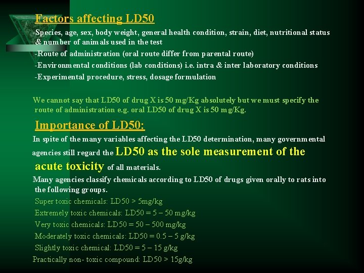 Factors affecting LD 50 -Species, age, sex, body weight, general health condition, strain, diet,