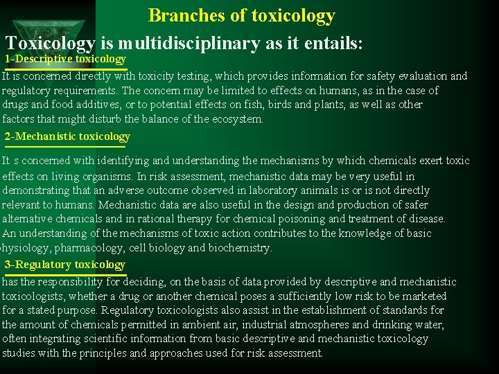 Branches of toxicology Toxicology is multidisciplinary as it entails: 1 -Descriptive toxicology It is