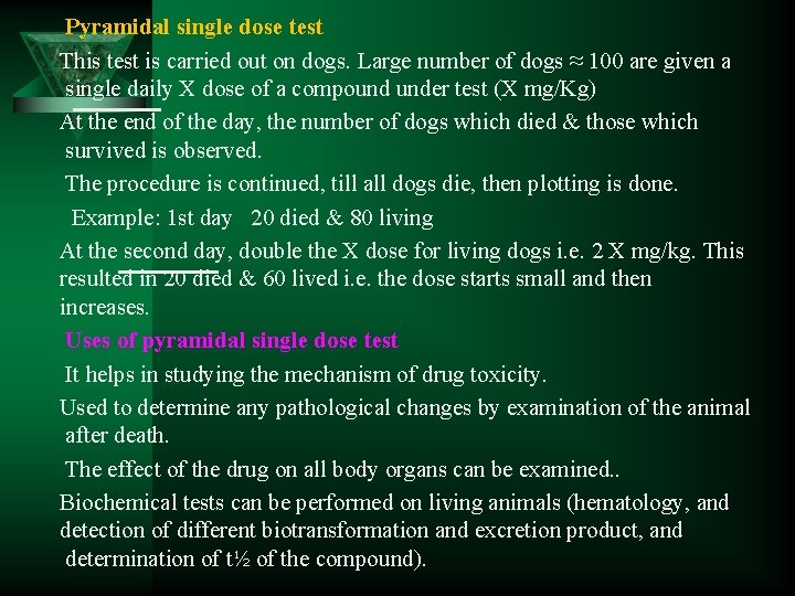 Pyramidal single dose test This test is carried out on dogs. Large number of