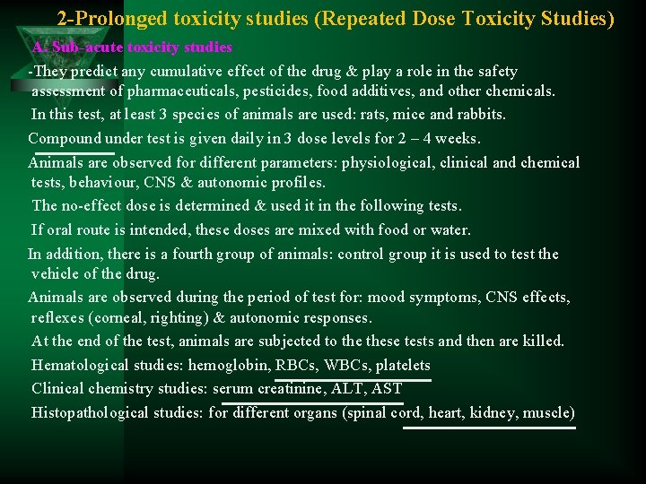 2 -Prolonged toxicity studies (Repeated Dose Toxicity Studies) A. Sub-acute toxicity studies -They predict