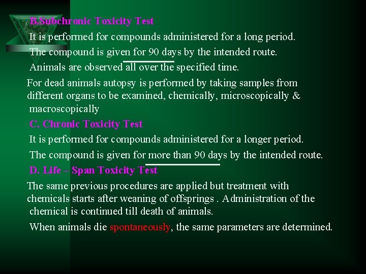 B. Subchronic Toxicity Test It is performed for compounds administered for a long period.