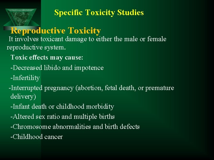 Specific Toxicity Studies Reproductive Toxicity It involves toxicant damage to either the male or