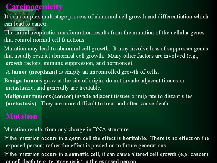 Carcinogenicity It is a complex multistage process of abnormal cell growth and differentiation which