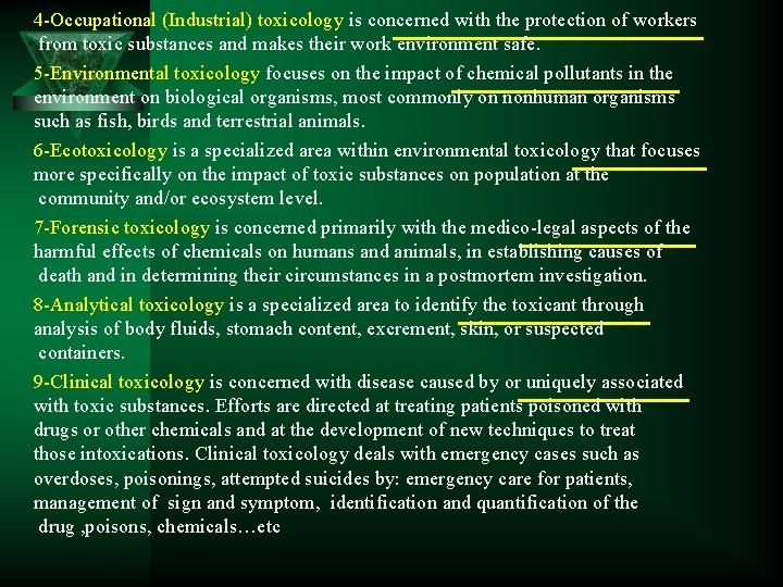 4 -Occupational (Industrial) toxicology is concerned with the protection of workers from toxic substances