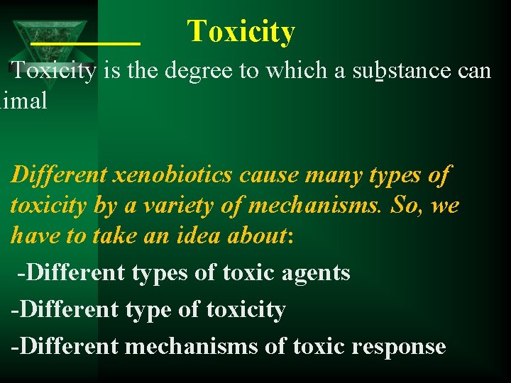  Toxicity is the degree to which a substance can nimal Different xenobiotics cause