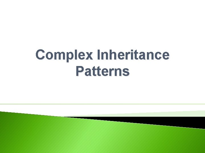 Complex Inheritance Patterns 