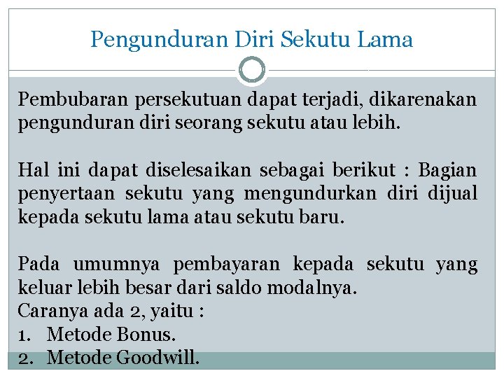 Pengunduran Diri Sekutu Lama Pembubaran persekutuan dapat terjadi, dikarenakan pengunduran diri seorang sekutu atau