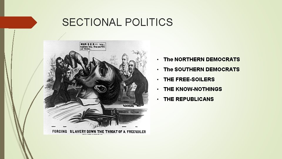 SECTIONAL POLITICS • The NORTHERN DEMOCRATS • The SOUTHERN DEMOCRATS • THE FREE-SOILERS •