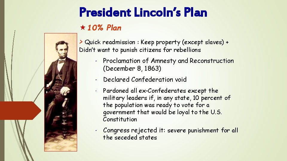 President Lincoln’s Plan « 10% Plan > Quick readmission : Keep property (except slaves)